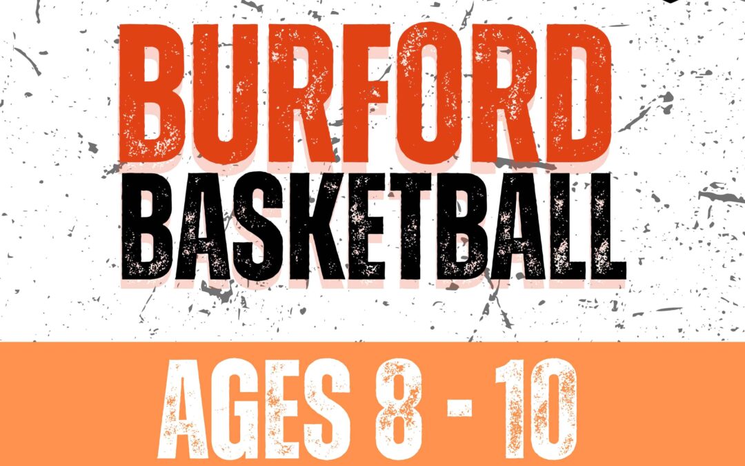 Burford Basketball EARLY REGISTRATION OPEN